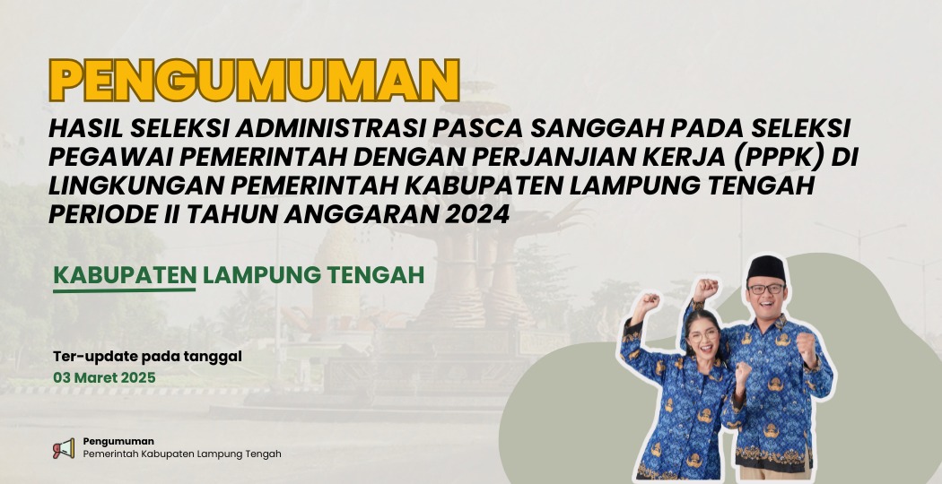 HASIL SELEKSI ADMINISTRASI PASCA SANGGAH PADA SELEKSI PEGAWAI PEMERINTAH DENGAN PERJANJIAN KERJA(PPPK) DI LINGKUNGAN PEMERINTAH KABUPATEN LAMPUNG TENGAH PERIODE II T.A 2024
