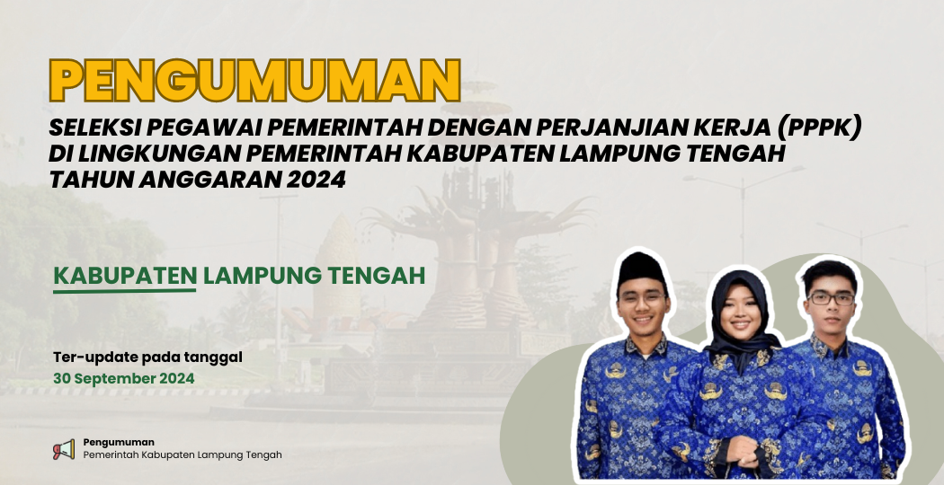SELEKSI PEGAWAI PEMERINTAH DENGAN PERJANJIAN KERJA (PPPK) DI LINGKUNGAN PEMERINTAH KABUPATEN LAMPUNG TENGAH TAHUN ANGGARAN 2024