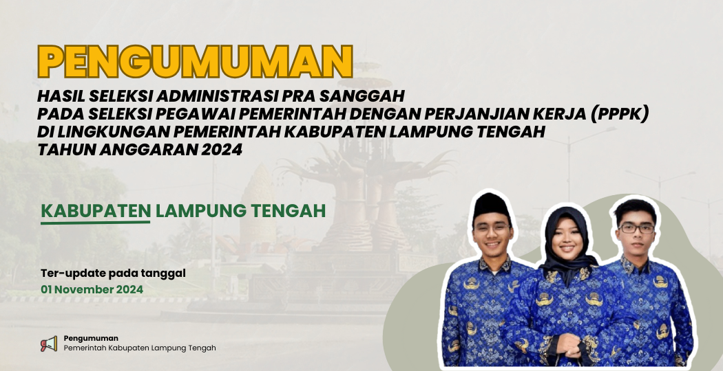 HASIL SELEKSI ADMINISTRASI PRA SANGGAH PADA SELEKSI PEGAWAI PEMERINTAH DENGAN PERJANJIAN KERJA (PPPK) DI LINGKUNGAN PEMERINTAH KABUPATEN LAMPUNG TENGAH TAHUN ANGGARAN 2024