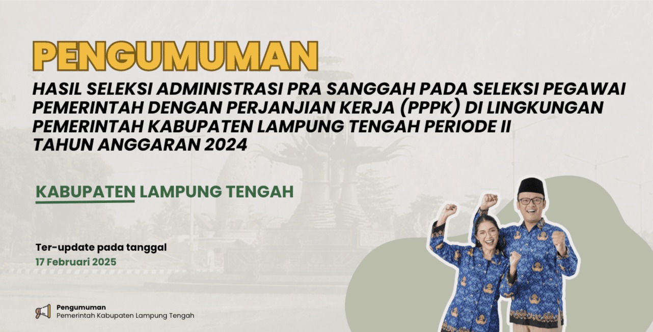 HASIL SELEKSI ADMINISTRASI PRA SANGGAH PADA SELEKSI PEGAWAI PEMERINTAH DENGAN PERJANJIAN KERJA(PPPK) DI LINGKUNGAN PEMERINTAH KABUPATEN LAMPUNG TENGAH PERIODE II T.A 2024